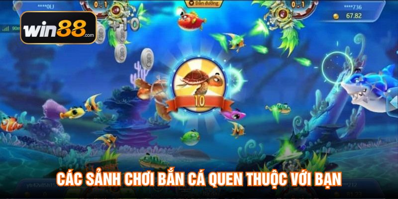 Các sảnh chơi bắn cá quen thuộc với bạn