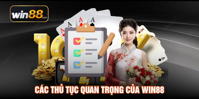 Các thủ tục quan trọng của Win88