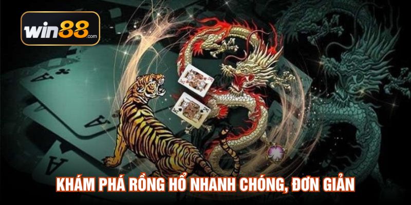 Khám phá Rồng Hổ nhanh chóng, đơn giản