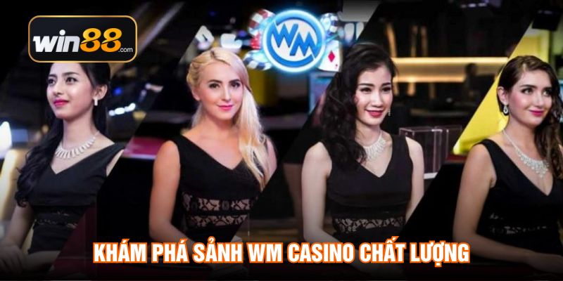 Khám phá sảnh WM casino chất lượng