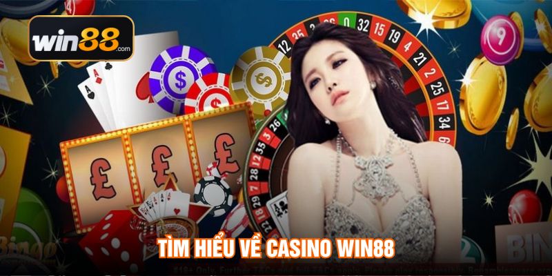 Tìm hiểu về casino WIN88