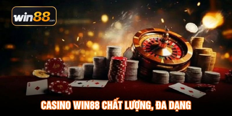 Casino WIN88 chất lượng, đa dạng