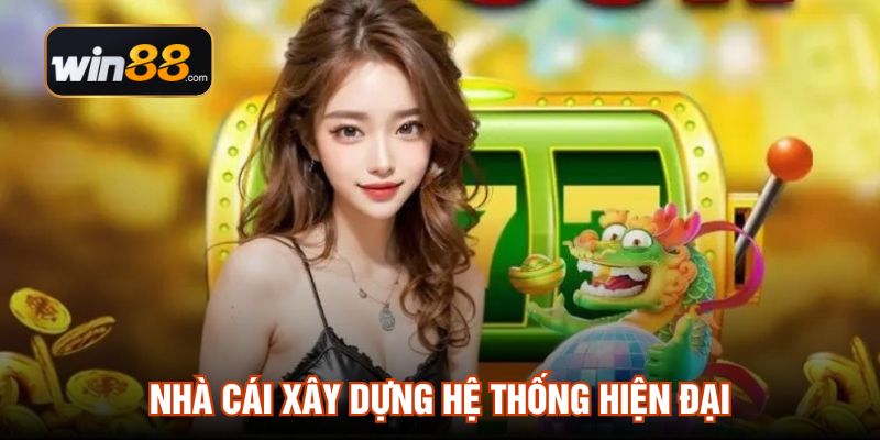 Nhà cái xây dựng hệ thống hiện đại