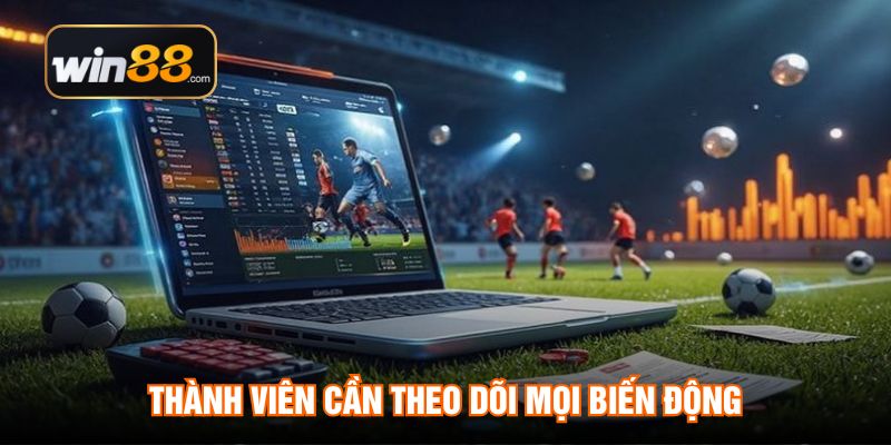 Thành viên cần theo dõi mọi biến động