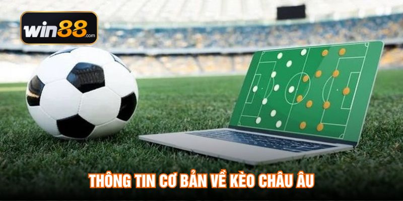 Thông tin cơ bản về kèo châu Âu