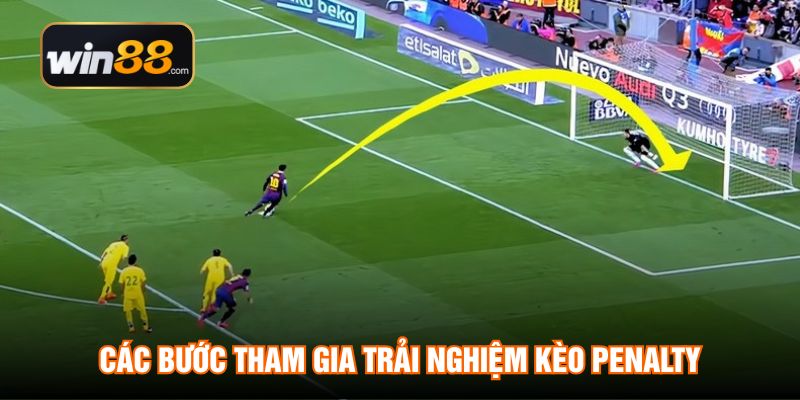 Các bước tham gia trải nghiệm kèo Penalty