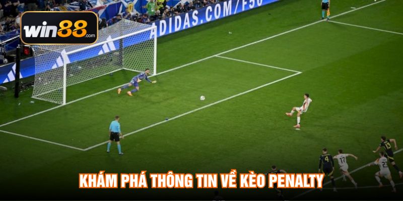 Khám phá thông tin về kèo Penalty