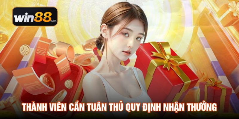 Thành viên cần tuân thủ quy định nhận thưởng