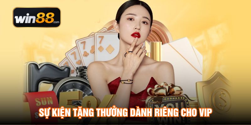 Sự kiện tặng thưởng dành riêng cho VIP