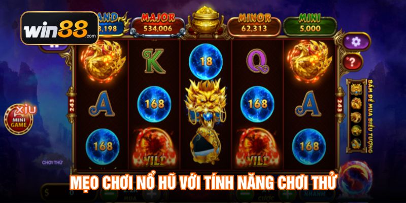 Mẹo chơi nổ hũ với tính năng chơi thử