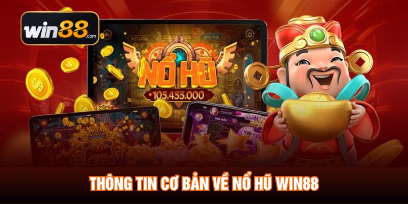 Thông tin cơ bản về nổ hũ WIN88