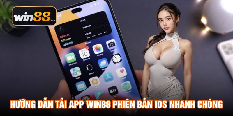 Hướng dẫn tải app WIN88 phiên bản IOS nhanh chóng