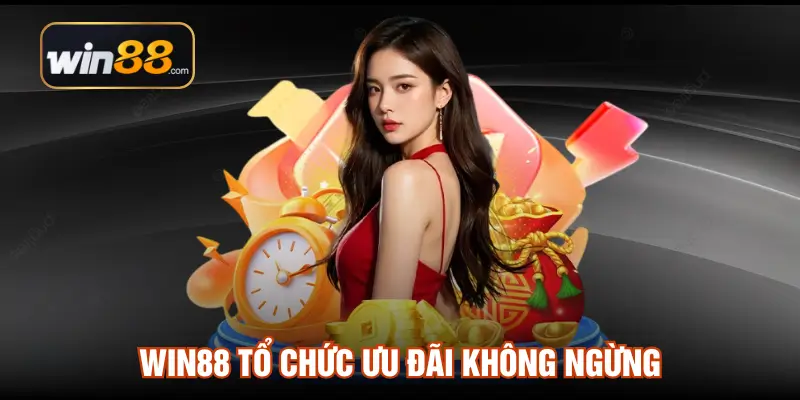 Win88 tổ chức ưu đãi không ngừng