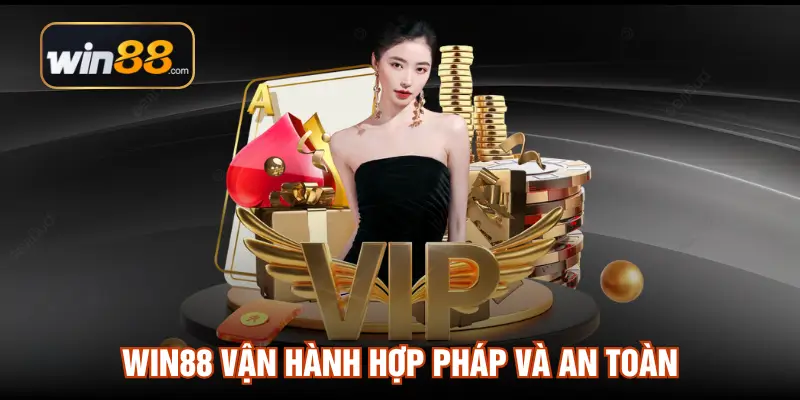 Win88 vận hành hợp pháp và an toàn
