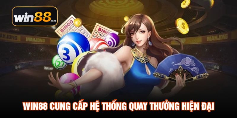 WIN88 cung cấp hệ thống quay thưởng hiện đại